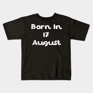 Born In 17 August Kids T-Shirt